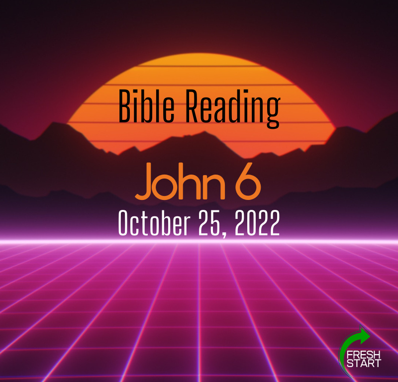 October 25, 2022 Bible Reading FRESH START FELLOWSHIP
